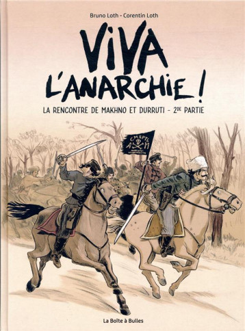 VIVA L'ANARCHIE ! TOME 2 : LA RENCONTRE DE MAKHNO ET DURUTTI TOME 2 - LOTH - BOITE A BULLES