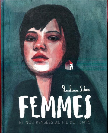 FEMMES ET NOS PENSEES AU FIL DU TEMPS - SILVA PAULINA - BOITE A BULLES