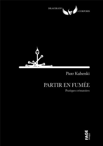 PARTIR EN FUMEE : PRATIQUES CREMATOIRES - KUBERSKI PIOTR - FAGE