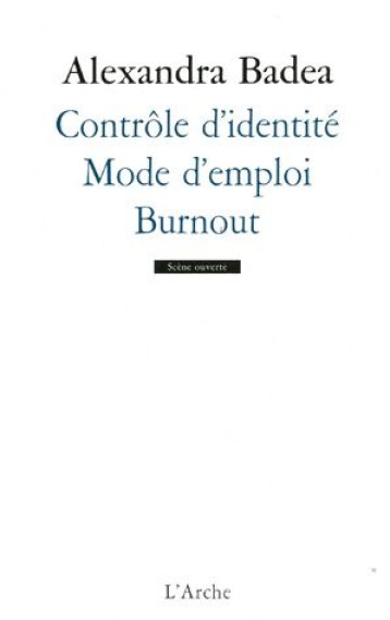 CONTROLE D IDENTITE / MODE D EMPLOI / BURNOUT - ALEXANDRA BADEA - L'ARCHE