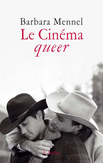 LE CINEMA QUEER - MENNEL BARBARA / POU - Arche éditeur