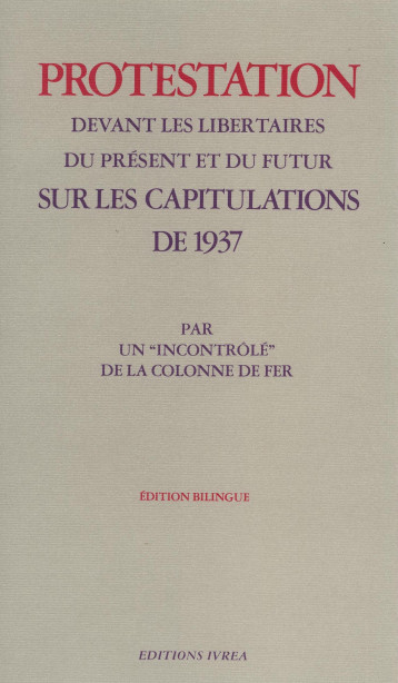 Protestation devant les libertaires du présent et du futur sur les capitulations de 1937 - Collectif Collectif - IVREA