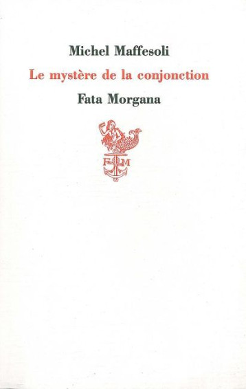 Le mystère de la conjonction - Maffesoli Michel, Viennois Franck - FATA MORGANA