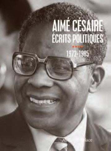 ECRITS POLITIQUES T.4  -  1972-1985 - AIME CESAIRE - Nouvelles éditions JMP