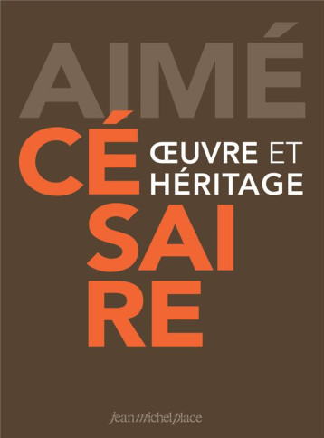 AIME CESAIRE  -  OEUVRES ET HERITAGE - COLLECTIF - Nouvelles éditions JMP