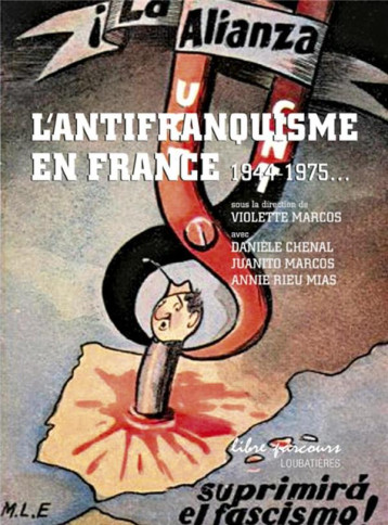 L'ANTIFRANQUISME EN FRANCE (1944 A 1975) - COLLECTIF - Loubatières