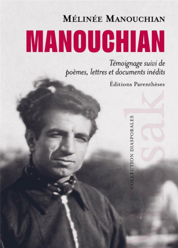 MANOUCHIAN : TEMOIGNAGE SUIVI DE POEMES, LETTRES ET DOCUMENTS INEDITS - MANOUCHIAN - PARENTHESES