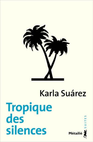 TROPIQUE DES SILENCES - SUAREZ KARLA - METAILIE