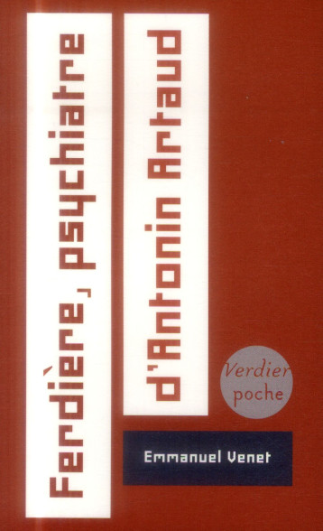 FERDIERE, PSYCHIATRE D'ANTONIN ARTAUD - VENET EMMANUEL - Verdier