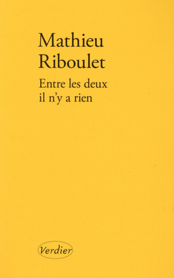 ENTRE LES DEUX, IL N'Y A RIEN - RIBOULET MATHIEU - Verdier