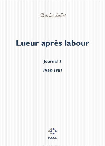 JOURNAL TOME 3 : LUEUR APRES LABOUR (1968-1981) - JULIET CHARLES - POL