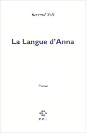 LA LANGUE D'ANNA - NOEL BERNARD - POL