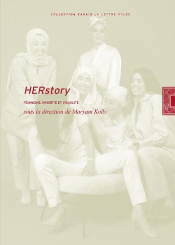 HERSTORY : FEMINISME, MINORITE ET VISUALITE - KOLLY MARYAM - LETTRE VOLEE