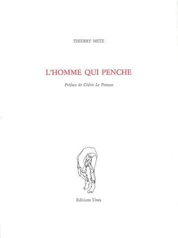 L'HOMME QUI PENCHE - METZ THIERRY - Unes