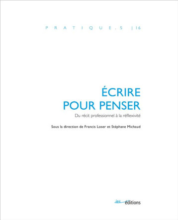 ÉCRIRE POUR PENSER : DU RECIT PROFESSIONNEL A LA REFLEXIVITE - LOSER F, MICHAUD S. - ETUDES SOCIALES