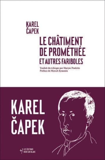 LE CHATIMENT DE PROMETHEE ET AUTRES FARIBOLES - CAPEK KAREL - NOIR BLANC