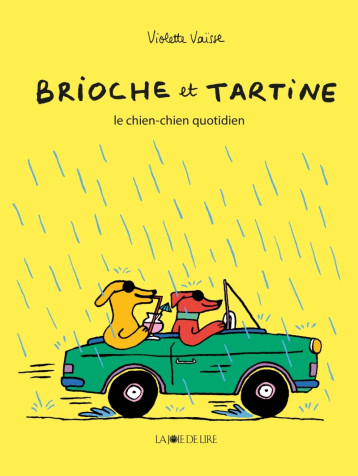 Brioche et Tartine - Le chien-chien quotidien - Vaïsse Violette - LA JOIE DE LIRE