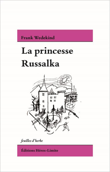 LA PRINCESSE RUSSALKA - WEDEKIND FRANK - HEROS LIMITE