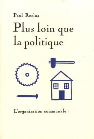 PLUS LOIN QUE LA POLITIQUE : L'ORGANISATION COMMUNALE  -  A MON FRERE LE PAYSAN - RECLUS/CHOLLIER - HEROS LIMITE