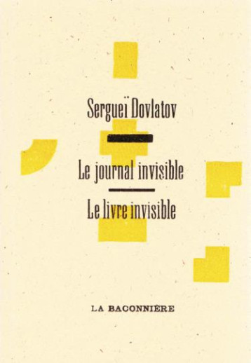 LE LIVRE INVISIBLE  -  LE JOURNAL INVISIBLE - DOVLATOV SERGUEI - LA BACONNIERE