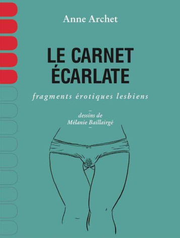 LE CARNET ECARLATE  -  FRAGMENTS EROTIQUES LESBIENS - ARCHET ANNE - REMUE-MÉNAGE