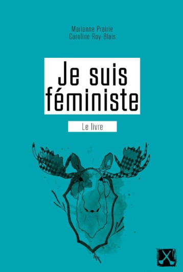 JE SUIS FEMINISTE  -  LE LIVRE - PRAIRIE MARIANNE - REMUE-MÉNAGE