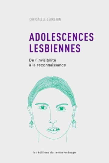 ADOLESCENCES LESBIENNES  -  DE L'INVISIBILITE A LA RECONNAISSANCE - LEBRETON CHRISTELLE - REMUE-MÉNAGE