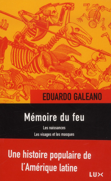 MEMOIRE DU FEU : LES NAISSANCES  -  LES VISAGES ET LES MASQUES  -  LE SIECLE DU VENT - GALEANO/EDUARDO - LUX