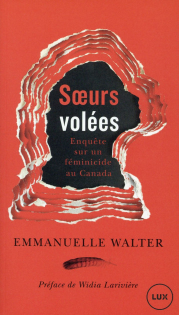 SOEURS VOLEES  -  ENQUETE SUR UN FEMINICIDE AU CANADA - WALTER EMMANUELLE - LUX