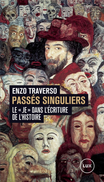 PASSES SINGULIERS  -   LE JE DANS L'ECRITURE DE L'HISTOIRE - TRAVERSO ENZO - LUX CANADA