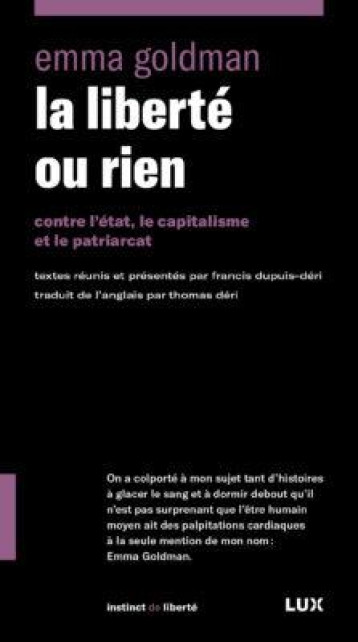 LA LIBERTE OU RIEN : CONTRE L'ETAT, LE CAPITALISME ET LE PATRIARCAT - GOLDMAN/DUPUIS-DERI - LUX CANADA