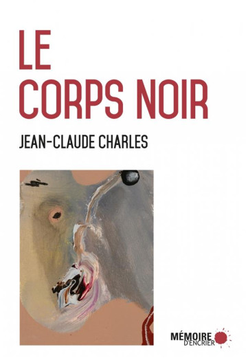 LE CORPS NOIR - CHARLES JEAN-CLAUDE - MÉMOIRE D'ENCRIER