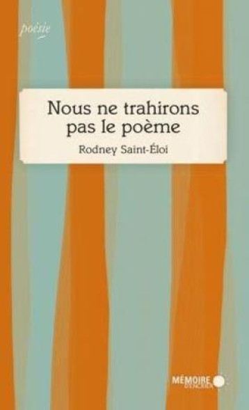 NOUS NE TRAHIRONS PAS LE POEME - SAINT-ELOI RODNEY - MEMOIRE ENCRIER