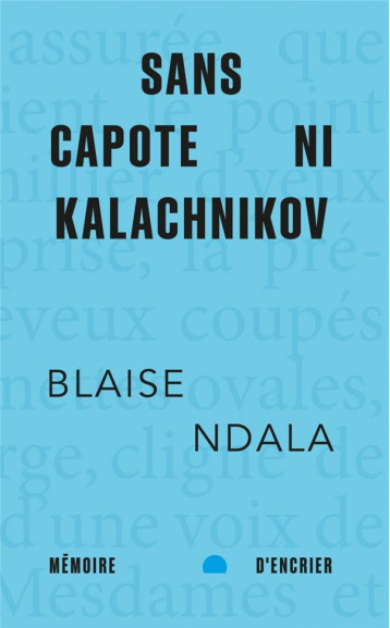 SANS CAPOTE NI KALACHNIKOV - NDALA BLAISE - MEMOIRE ENCRIER