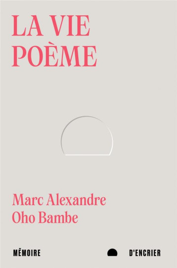 LA VIE POEME - OHO BAMBE M A. - MEMOIRE ENCRIER