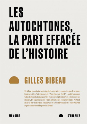 LES AUTOCHTONES, LA PART EFFACEE DE L'HISTOIRE - BIBEAU GILLES - MEMOIRE ENCRIER