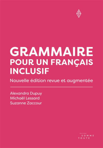 GRAMMAIRE POUR UN FRANCAIS INCLUSIF - LESSARD/ZACCOUR - SOMME TOUTE