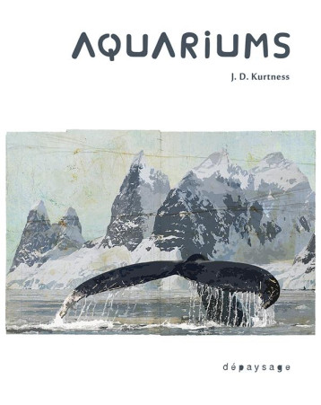 AQUARIUMS - KURTNESS J. D. - DEPAYSAGE