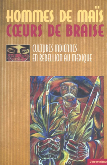 HOMMES DE MAIS, COEURS DE BRAISE - CULTURES INDIENNES EN REBELLION AU MEXIQUE - COLLECTIF - INSOMNIAQUE