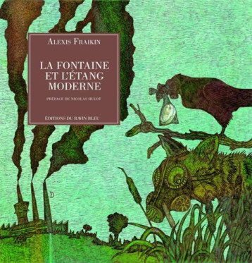 LA FONTAINE ET L'ETANG MODERNE - ALEXIS FRAIKIN - RAVIN BLEU