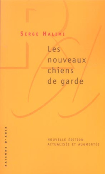 LES NOUVEAUX CHIENS DE GARDE - HALIMI SERGE - RAISONS