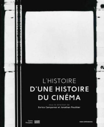 L'HISTOIRE D'UNE HISTOIRE DU CINEMA - CAMPORESI/POUTHIER - PARIS EXPERIMEN