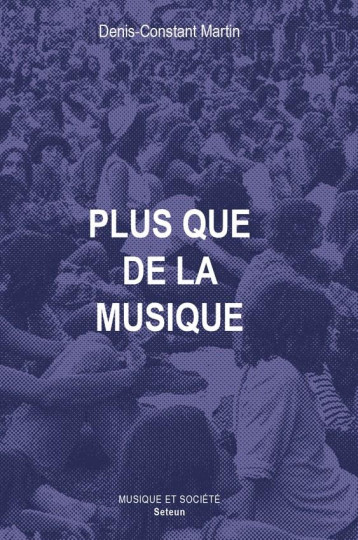 PLUS QUE DE LA MUSIQUE...  -  MUSIQUES, SOCIETES ET POLITIQUE, CARAIBES, ETATS-UNIS, AFRIQUE DU SUD - MARTIN D-C. - MELANIE SETEUN