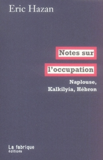 NOTES SUR L'OCCUPATION - NAPLOUSE, KALKILYIA, HEBRON - HAZAN ERIC - FABRIQUE