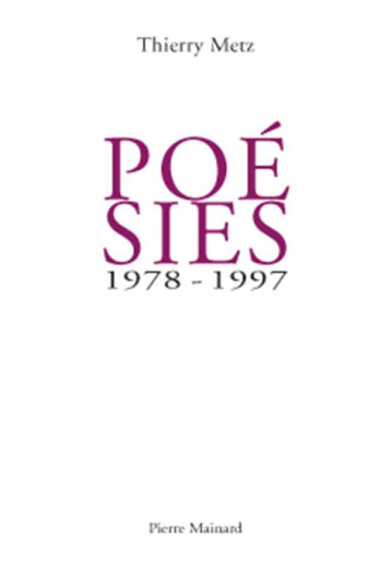 POESIES 1978 - 1997 - THIERRY METZ - P. Mainard