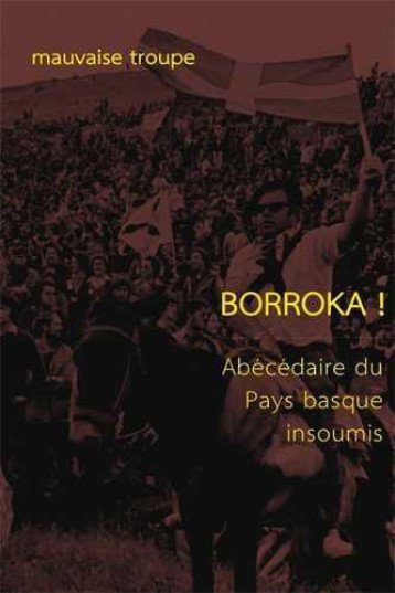 BORROKAÂ ! : ABECEDAIRE DU PAYS BASQUE INSOUMIS - COLLECTIF - GATUZAIN