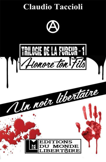 TRILOGIE DE LA FUREUR TOME 1  -  HONORE TON FILS - CLAUDIO TACCIOLI - LIBERTAIRE