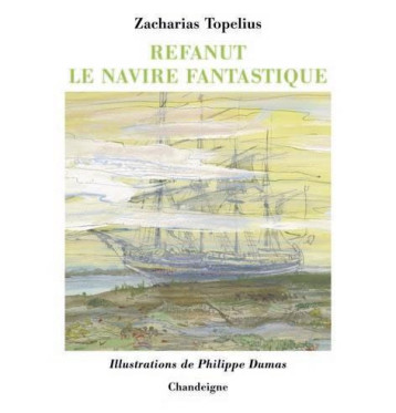 REFANUT  -  LE NAVIRE FANTASTIQUE - TOPELIUS/ZACHARIAS - CHANDEIGNE