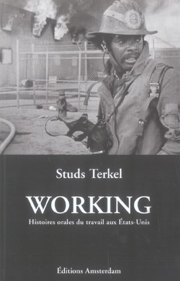 WORKING - HISTOIRES ORALES DU TRAVAIL AUX ETATS-UNIS - TERKEL STUDS - AMSTERDAM