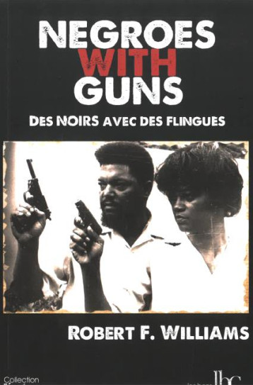 NEGROES WITH GUNS - ROBERT F. WILLIAMS - BONS CARACTERES